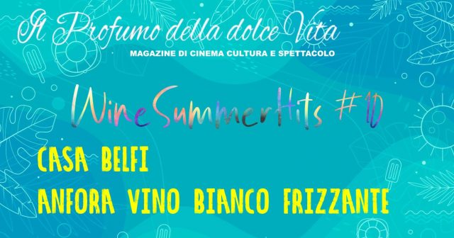 Casa Belfi magazine il profumo della dolce vita Winesummerhits